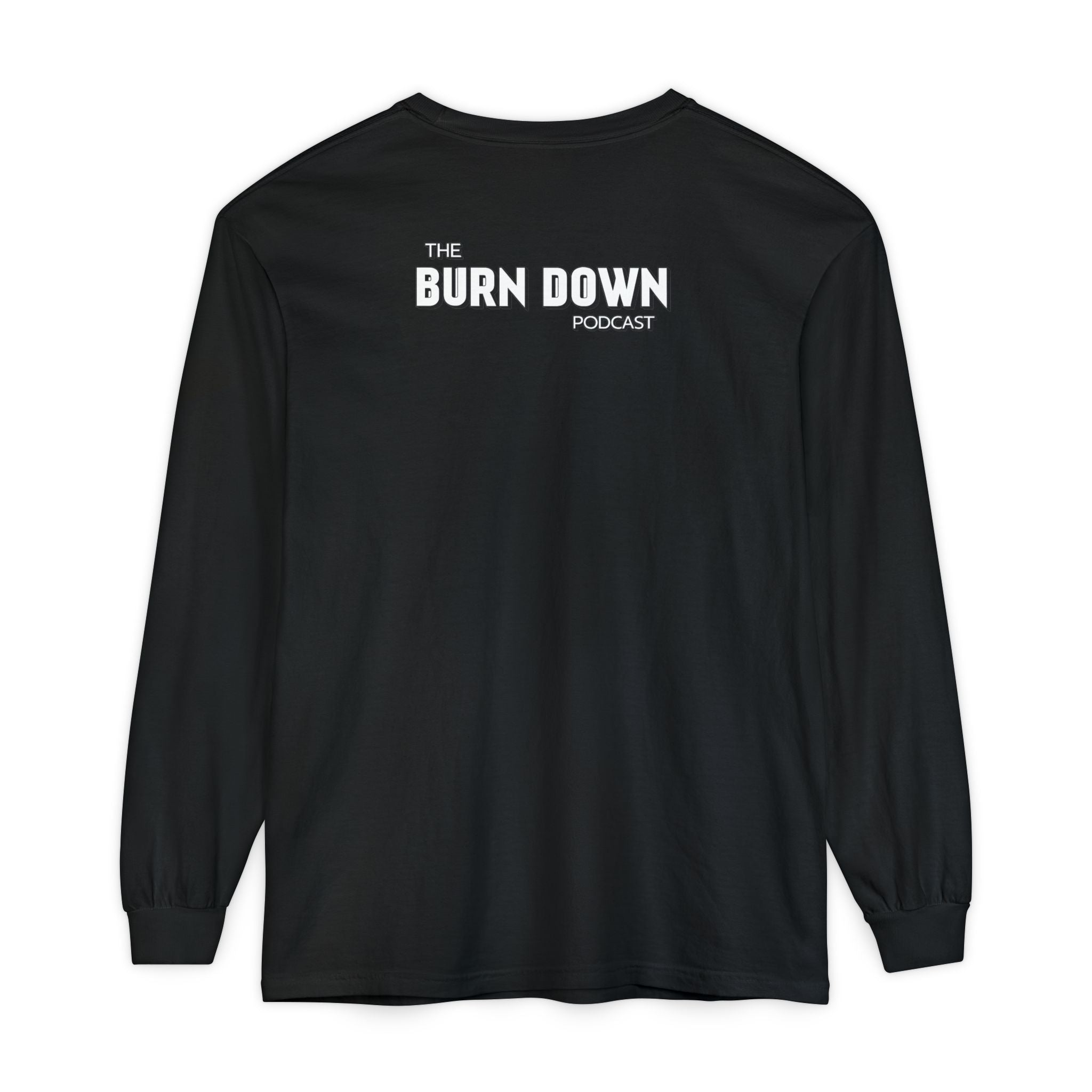 The Burn Down Podcast Long Sleeve Crew Neck T-Shirt