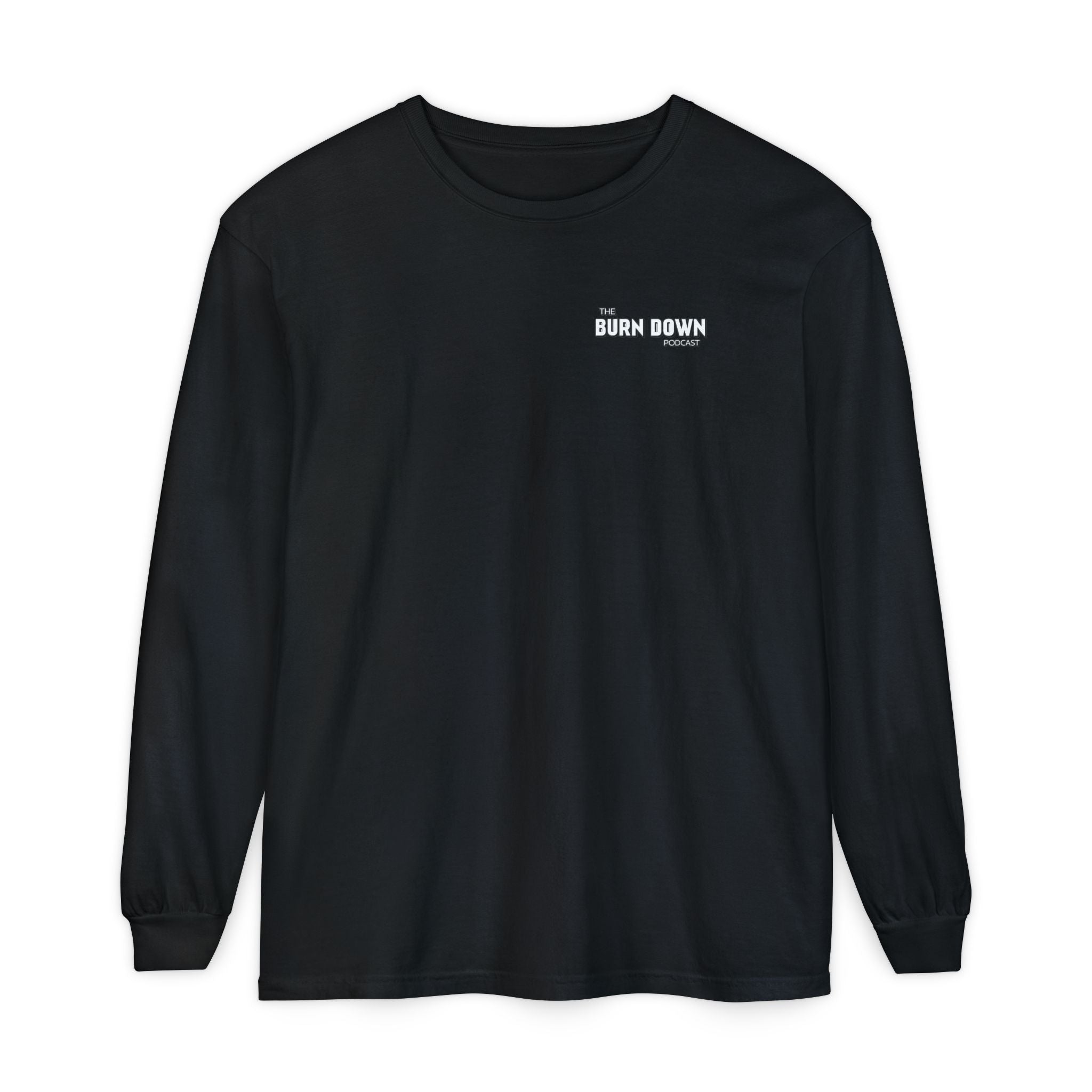 The Burn Down Podcast Long Sleeve Crew Neck T-Shirt
