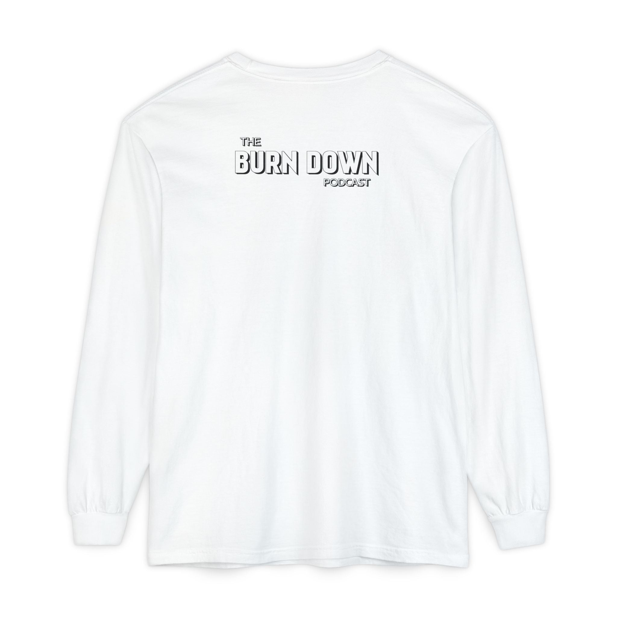 The Burn Down Podcast Long Sleeve Crew Neck T-Shirt