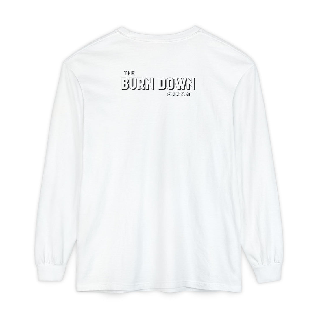 The Burn Down Podcast Long Sleeve Crew Neck T-Shirt